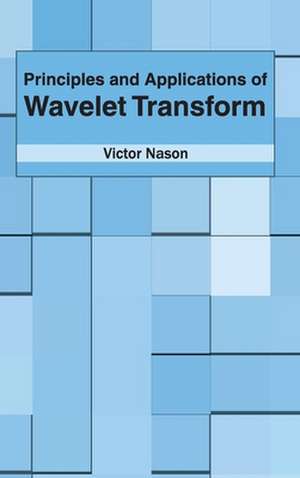 Principles and Applications of Wavelet Transform de Victor Nason