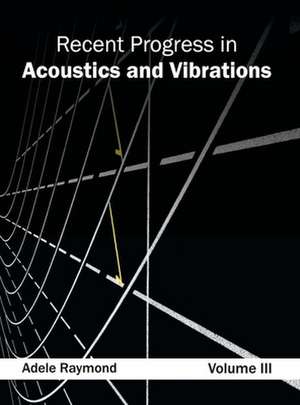 Recent Progress in Acoustics and Vibrations de Adele Raymond