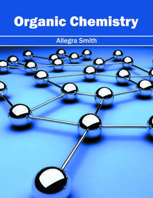 Organic Chemistry de Allegra Smith