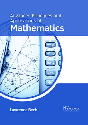 Advanced Principles and Applications of Mathematics de Lawrence Bech