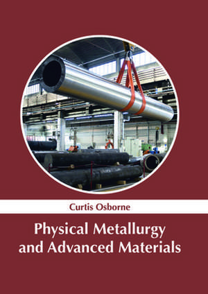 Physical Metallurgy and Advanced Materials de Osborne, Curtis