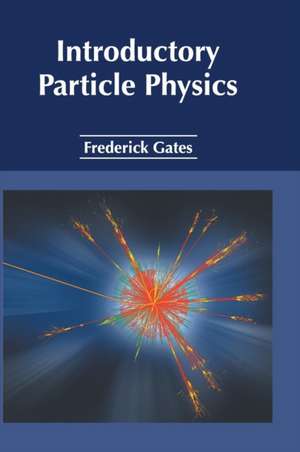 Introductory Particle Physics de Frederick Gates