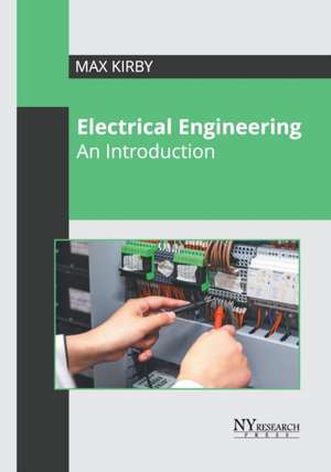 Electrical Engineering: An Introduction de Max Kirby