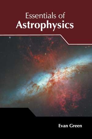 Essentials of Astrophysics de Evan Green