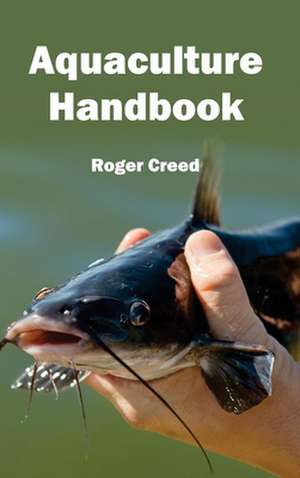 Aquaculture Handbook de Roger Creed