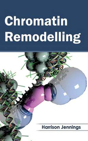 Chromatin Remodelling de Harrison Jennings