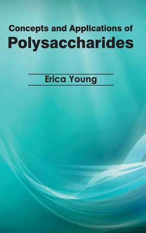 Concepts and Applications of Polysaccharides de Erica Young