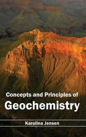 Concepts and Principles of Geochemistry de Karolina Jensen