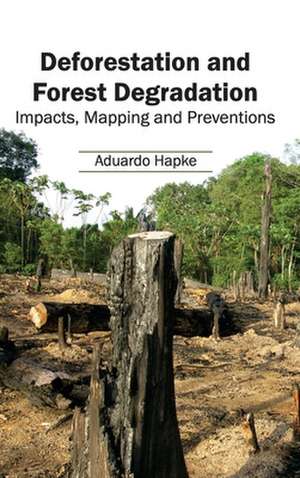 Deforestation and Forest Degradation de Aduardo Hapke