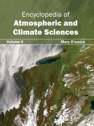 Encyclopedia of Atmospheric and Climate Sciences de Mary D'souza