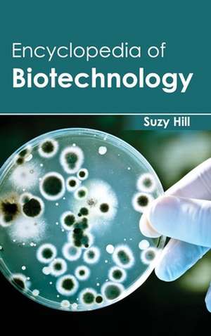 Encyclopedia of Biotechnology de Suzy Hill