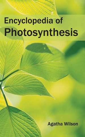 Encyclopedia of Photosynthesis de Agatha Wilson