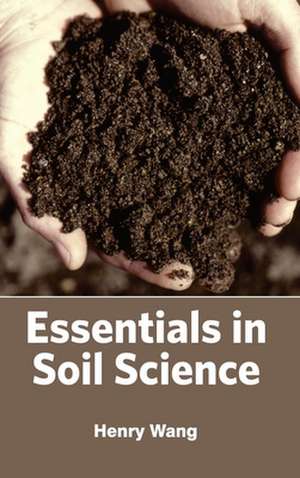 Essentials in Soil Science de Henry Wang