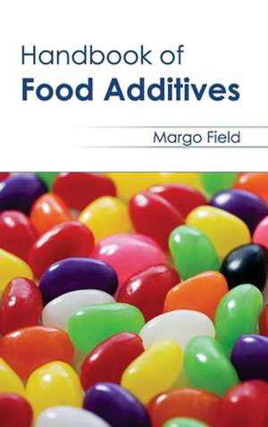 Handbook of Food Additives de Margo Field