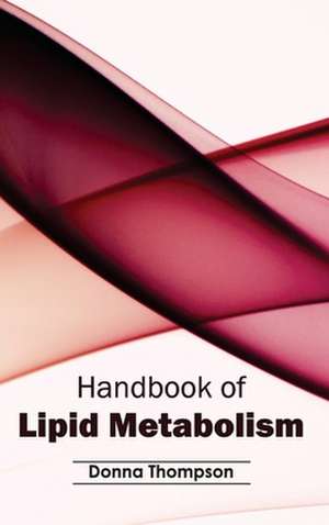 Handbook of Lipid Metabolism de Donna Thompson