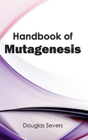 Handbook of Mutagenesis de Douglas Severs