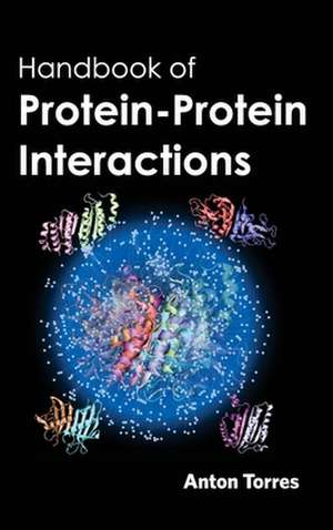 Handbook of Protein-Protein Interactions de Anton Torres