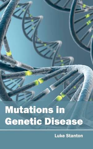 Mutations in Genetic Disease de Luke Stanton