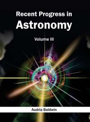 Recent Progress in Astronomy de Audria Baldwin