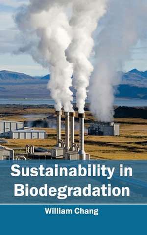 Sustainability in Biodegradation de William Chang