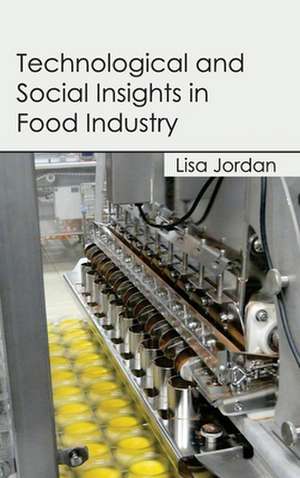 Technological and Social Insights in Food Industry de Lisa Jordan