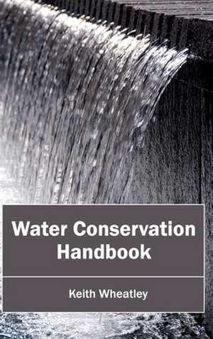 Water Conservation Handbook de Keith Wheatley