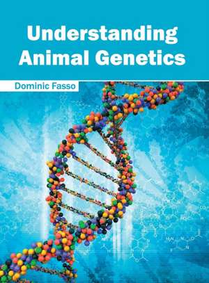 Understanding Animal Genetics de Dominic Fasso