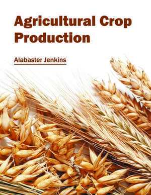 Agricultural Crop Production de Alabaster Jenkins