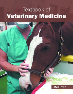 Textbook of Veterinary Medicine de Mel Roth