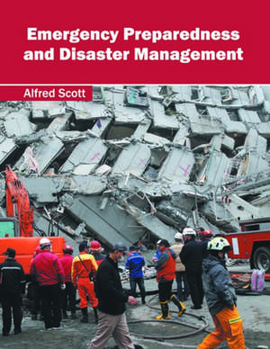 Emergency Preparedness and Disaster Management de Alfred Scott