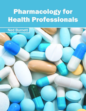 Pharmacology for Health Professionals de Ned Burnett