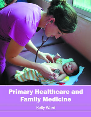 Primary Healthcare and Family Medicine de Kelly Ward