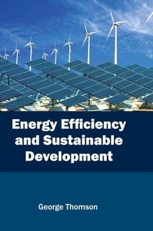 Energy Efficiency and Sustainable Development de George Thomson