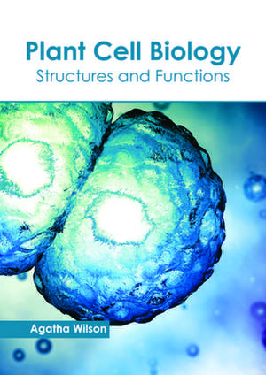 Plant Cell Biology de Agatha Wilson