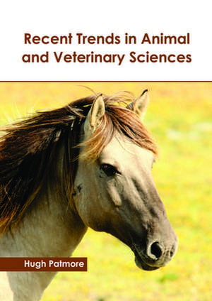 Recent Trends in Animal and Veterinary Sciences de Patmore, Hugh