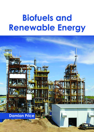 Biofuels and Renewable Energy de Price, Damian