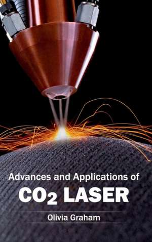 Advances and Applications of Co2 Laser: Volume VII de Olivia Graham