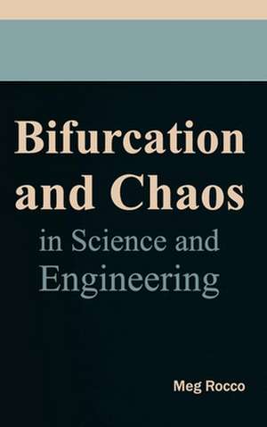 Bifurcation and Chaos in Science and Engineering de Meg Rocco