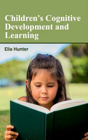 Children's Cognitive Development and Learning de Ella Hunter