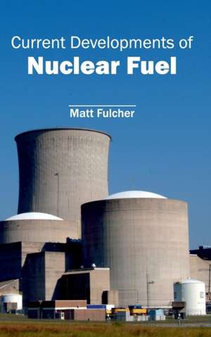 Current Developments of Nuclear Fuel de Matt Fulcher