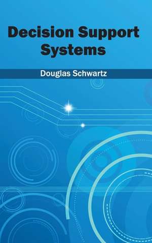 Decision Support Systems de Douglas Schwartz