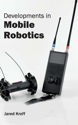 Developments in Mobile Robotics de Jared Kroff