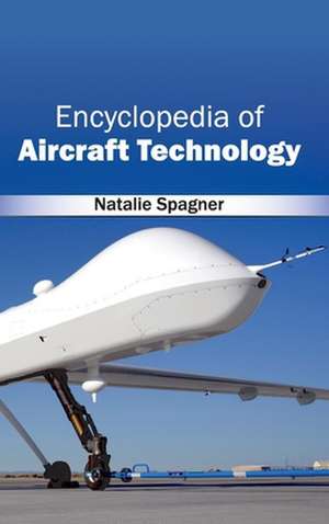 Encyclopedia of Aircraft Technology de Natalie Spagner