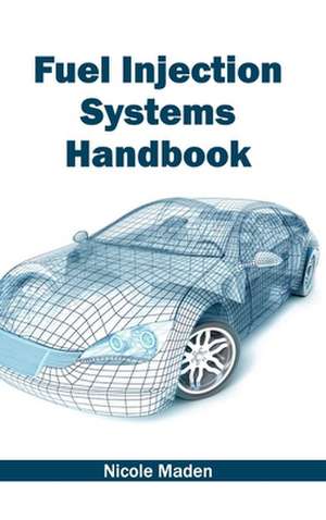 Fuel Injection Systems Handbook de Nicole Maden