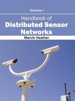 Handbook of Distributed Sensor Networks de Marvin Heather