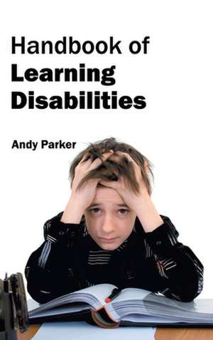 Handbook of Learning Disabilities de Andy Parker