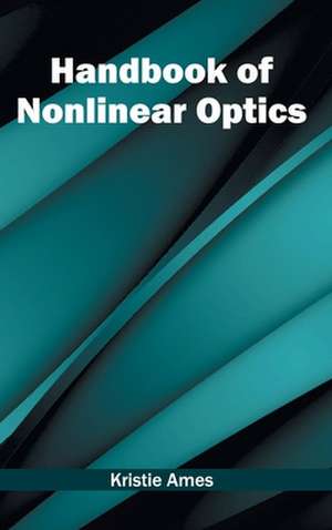 Handbook of Nonlinear Optics de Kristie Ames