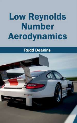 Low Reynolds Number Aerodynamics de Rudd Deakins