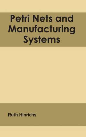 Petri Nets and Manufacturing Systems de Ruth Hinrichs