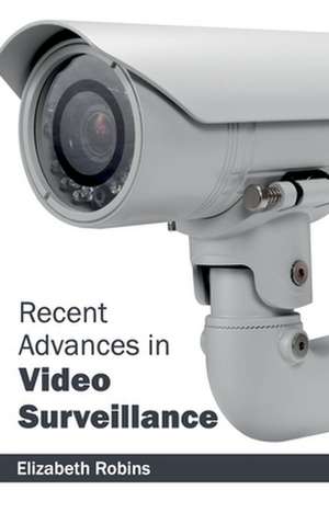 Recent Advances in Video Surveillance de Elizabeth Robins